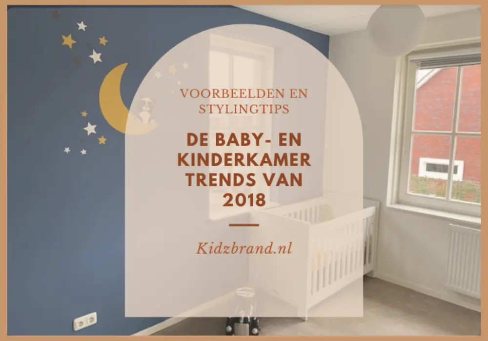 De babykamer en kinderkamer trends van 2018